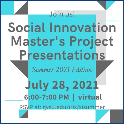 Social Innovation Master's Project Presentations - Summer 2021